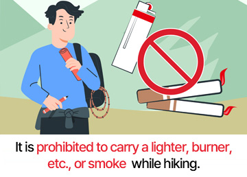 It is prohibited to carry a lighter, burner, etc., or smoke while hiking.
